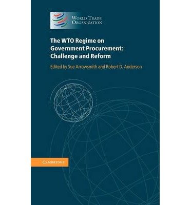[(The WTO Regime on Government Procurement: Challenge and Reform )] [Author: Professor Sue Arrowsmith] [Jun-2011]