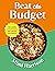 Beat the Budget, Eat Well for Less by Mimi Harrison