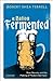 A Nation Fermented: Beer, B...
