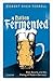 A Nation Fermented: Beer, Bavaria, and the Making of Modern Germany