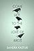 Come Late to the Love of Birds by Kasturi, Sandra (November 1... by Sandra Kasturi
