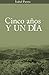 Cinco a?os y un d?a (Spanish Edition) by Isabel Parera by Isabel Parera