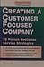 Creating a Customer Focused...