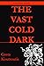 The Vast Cold Dark  by Costa Koutsoutis