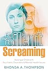 The Silent Screaming: Raising a Child with Psychiatric Disorders and Mental Health Challenges Book cover for The Silent Screaming: Raising a Child with Psychiatric Disorders and Mental Health Challenges