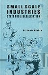 Small Scale Industries ; State and Liberalisation Small Scale Industries ; State and Liberalisation