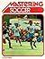 Mastering soccer