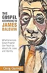 The Gospel According to James Baldwin: What America's Great Prophet Can Teach Us about Life, Love, and Identity Book cover for The Gospel According to James Baldwin: What America's Great Prophet Can Teach Us about Life, Love, and Identity