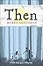 Then (Once/Now/Then/After) by Gleitzman, Morris by Morris Gleitzman