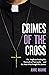 Crimes of the Cross: The An...