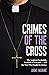 Crimes of the Cross: The Anglican Paedophile Network of Newcastle, Its Protectors and the Man Who Fought for Justice