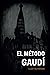 El método Gaudí (Spanish Edition)
