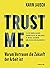 Trust me. Warum Vertrauen die Zukunft der Arbeit ist: Wie wir eine vertrauensvolle Zusammenarbeit im Unternehmen fördern, Mitarbeiter stärken und New ... (Haufe Sachbuch Wirtschaft) (German Edition)