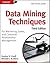 Data Mining Techniques: For Marketing, Sales, and Customer Relationship Management   [DATA MINING TECHNIQUES 3/E] [Paperback]