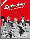 Spike Jones and His City Slickers: An Illustrated Biography