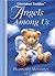 Cherished Teddies Angels Among Us: Heavenly Messages of Love
