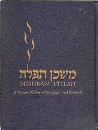 Mishkan T'Filah A Reform Siddur: Weekdays and Festivals