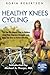 Healthy Knees Cycling: The Fun No-Impact Way to Reduce Joint Pain, Improve Strength, and Help You Live an Active Lifestyle by Robin Robertson (2016-01-02)