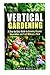 Vertical Gardening: A Step-...
