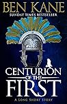 Centurion of the First by Ben Kane