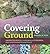 Covering Ground by Ellis, Barbara W. (7/30/2007)