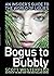 Bogus to Bubbly: An Insider's Guide to the World of Uglies