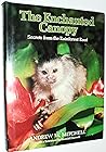 The ENCHANTED CANOPY: Secrets from the Rainforest Roof The ENCHANTED CANOPY: Secrets from the Rainforest Roof