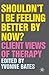 Shouldn't I Be Feeling Better by Now?: Client Views of Therapy by Yvonne Bates (2006-01-27)