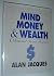 Mind, Money and Wealth by Alan Jacques