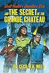[Dr. Cecil H.H. Mills ]-[Ghost Hunters Adventure Club and The Secret of The Grande Chateau ]-[Hardcover]