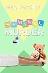 Seminal Murder by Mary Vermillion by Unknown Author Seminal Murder by Mary Vermillion by Unknown Author