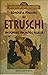 Gli etruschi: Un popolo tra mito e realtà