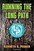 Running the Long Path: A 350-Mile Journey of Discovery in New York's Hudson Valley by Kenneth A Posner (2016-12-01)