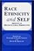 Race, Ethnicity and Self: Identity in Multicultural Perspective