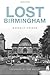Lost Birmingham by Beverly ...