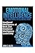 Emotional Intelligence: The Emotional Intelligence Book - Emotional Intelligence at Work and Emotional Intelligence Leadership by John C. Allen (2014-03-17)
