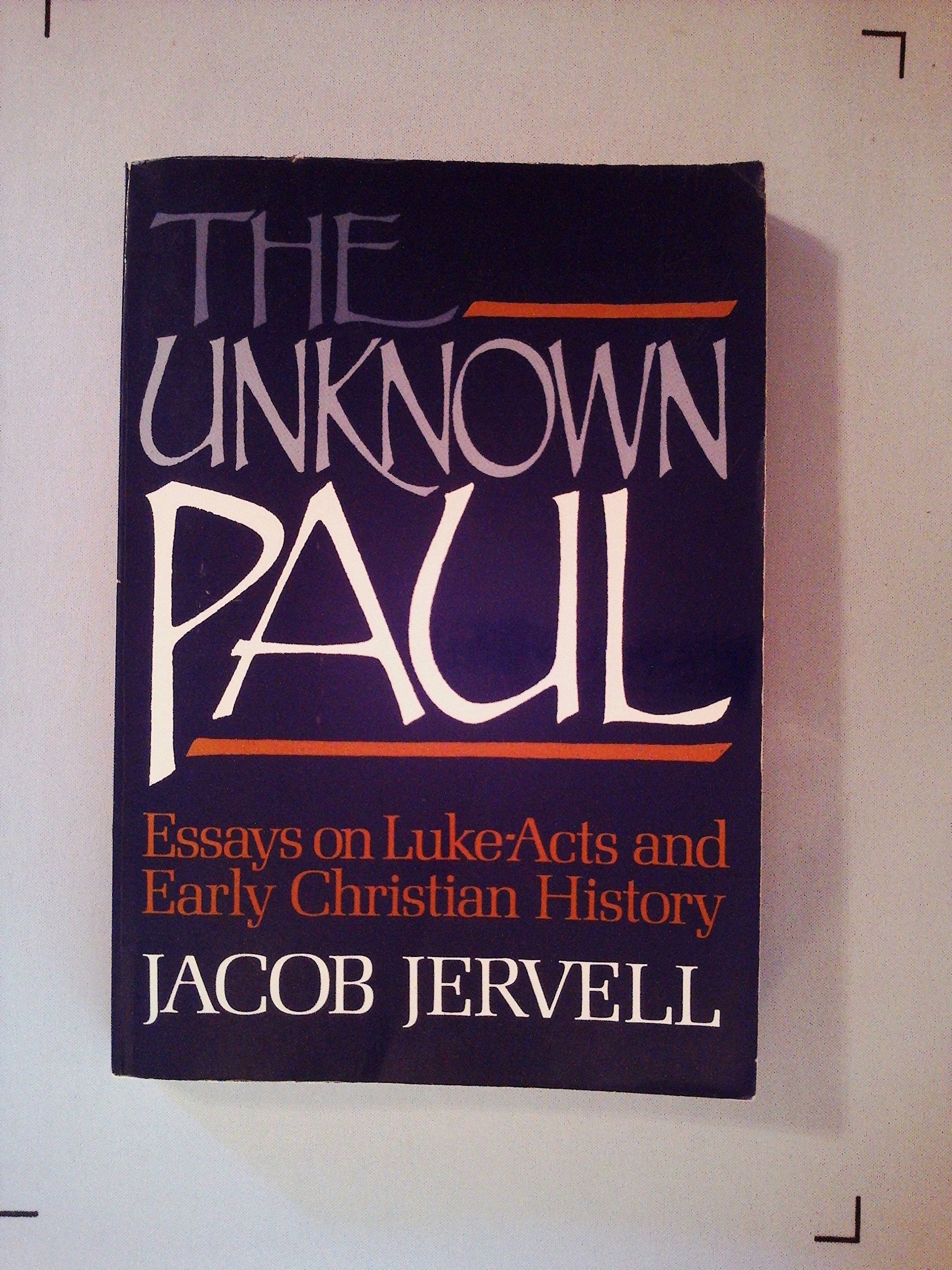 The Unknown Paul: Essays on Luke-Acts and Early Christian History (Paperback)