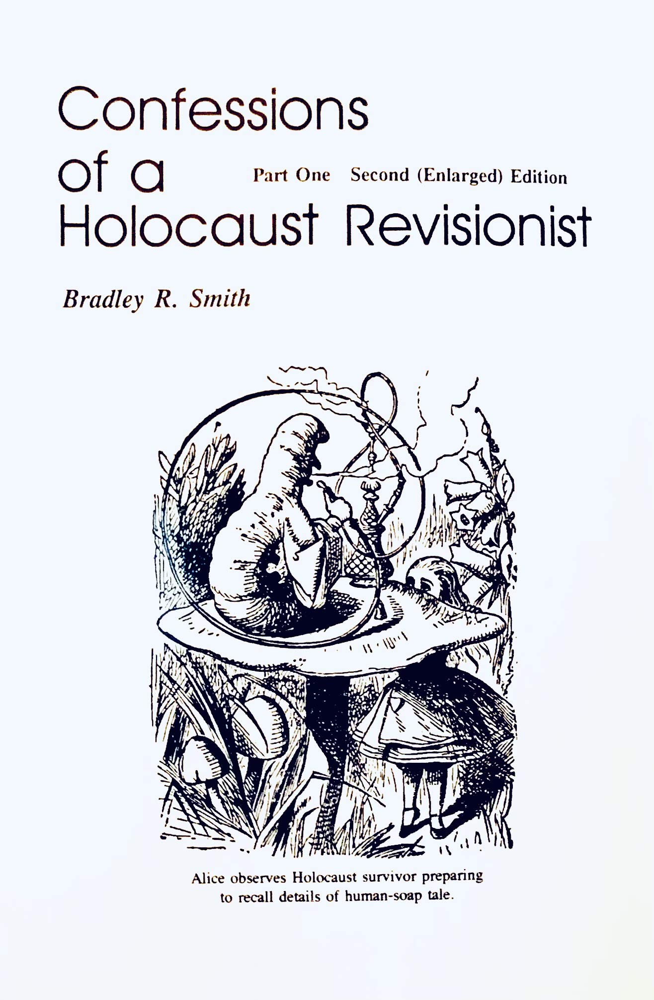 Confessions of a Holocaust Revisionist: Part One Second (Enlarged) Edition