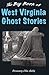 The Big Book of West Virginia Ghost Stories