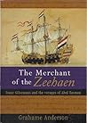 The Merchant of the Zeehaen: Isaac Gilsemans and the Voyages of Abel Tasman