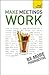 Make Meetings Work: A Teach Yourself Guide by Karen Mannering (2012-03-02)