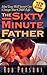 The Sixty Minute Father: How Time Well Spent Can Change Your Child's Life by Rob Parsons (1996-04-03)