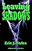 Leaving Shadows by Eric J. Gates (2013-06-22)