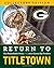 Return to Titletown: The Re...