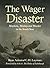 The Wager Disaster by Rear Admiral C. H. Layman