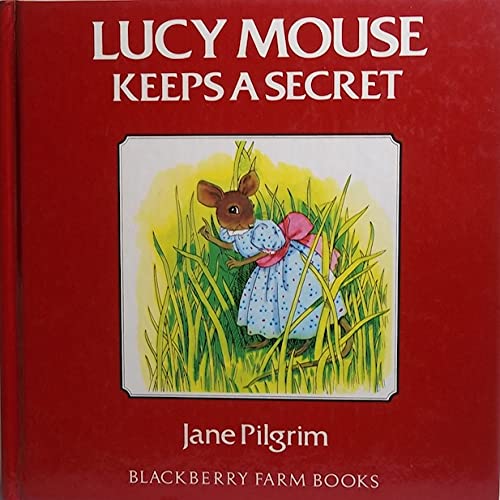 Lucy Mouse Keeps A Secret (Blackberry Farm Books)