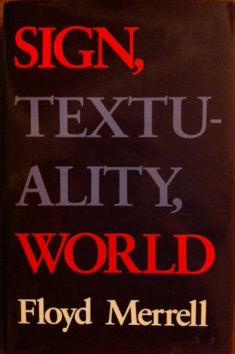 Sign, Textuality, World (Advances in Semiotics)
