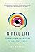 In Real Life: Searching for Connection in High-Tech Times Paperback February 3, 2015
