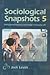 Sociological Snapshots 5 ,Seeing Social Structure &Change in Everyday Life 2008 publication