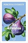 As Árvores by Percival Everett